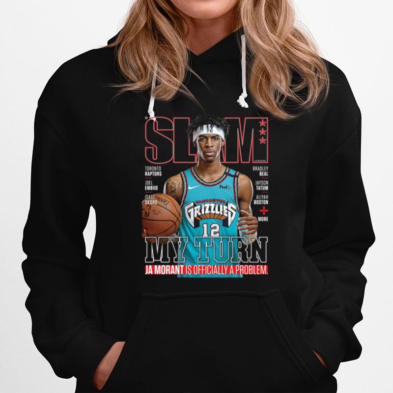 Slam Grizzlies My Turn Ja Morant Is Officially A Problem Hoodie