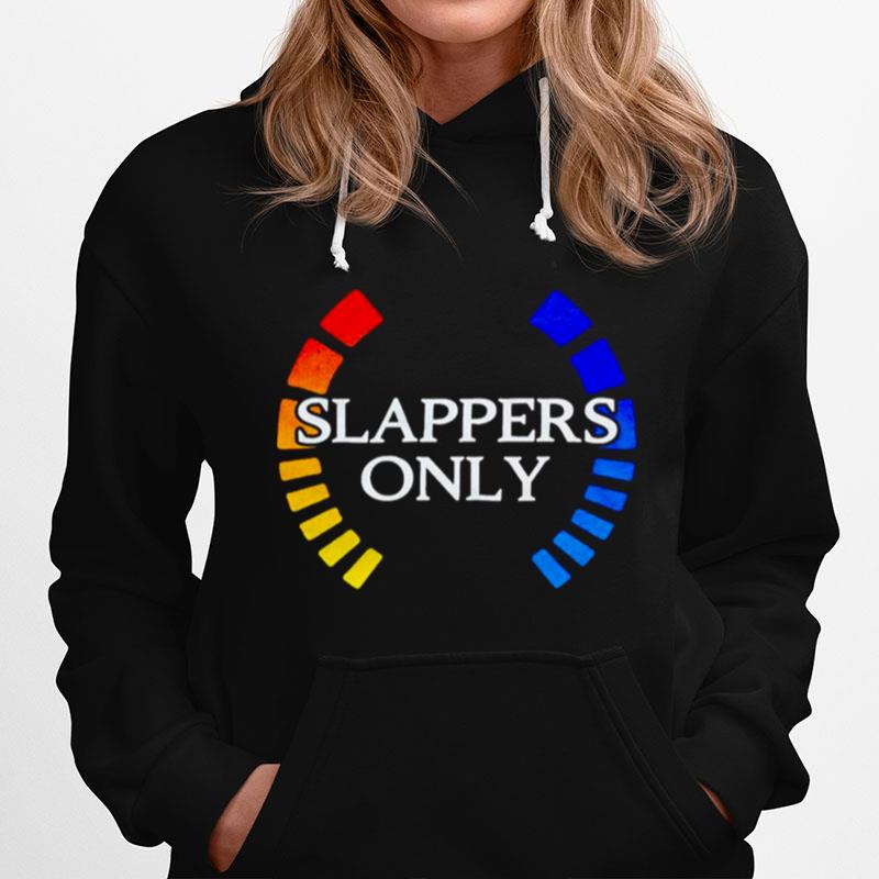 Slappers Only Hoodie