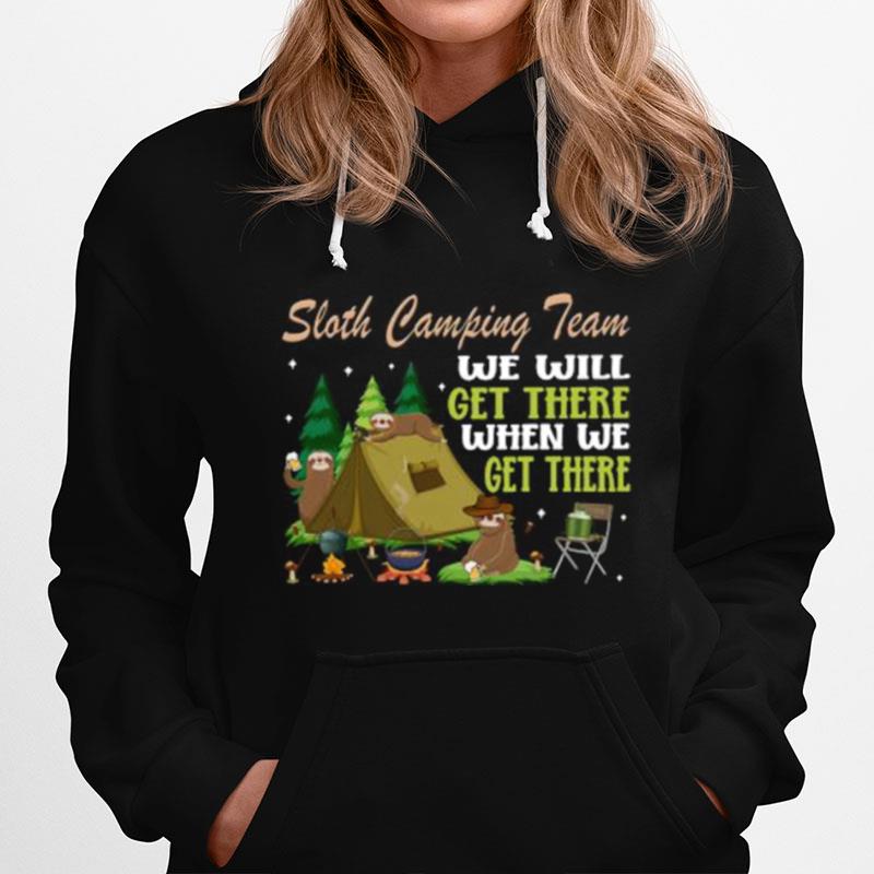 Sloth Camping Team We Will Get There When We Get There Hoodie