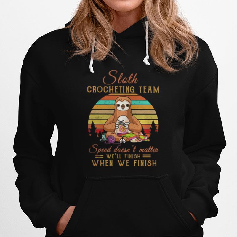 Sloth Crocheting Team Speed Doesn'T Matter We'Ll Finish When We Finish Vintage Retro Hoodie