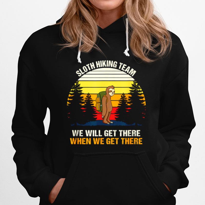 Sloth Hiking Team We Will Get There Hiking Hoodie