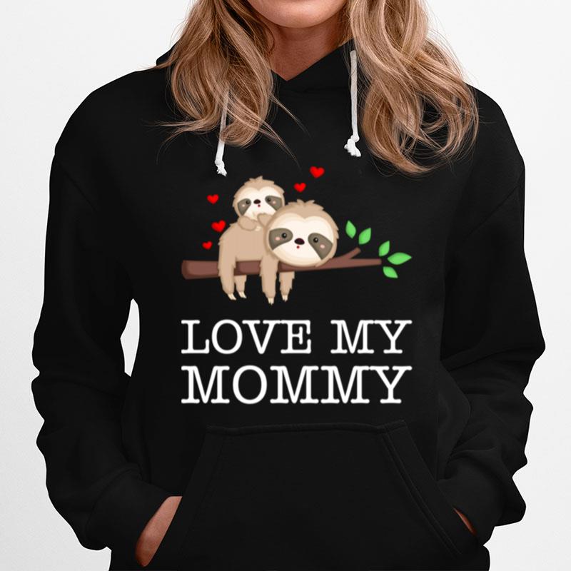 Sloth Love My Mommy Mothers Day Hoodie