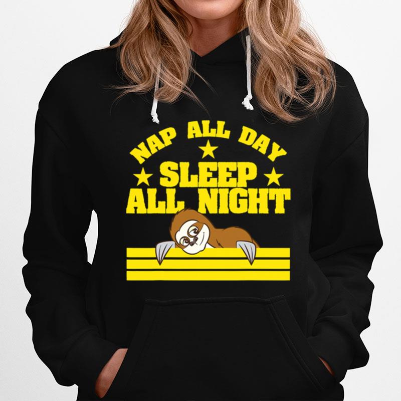 Sloth Nap All Day Sleep All Night Hoodie