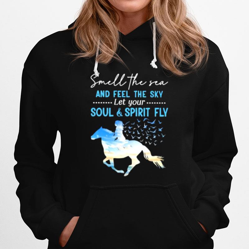 Smell The Sea And Feel The Sky Let Your Soul And Spirit Fly Horse Hoodie