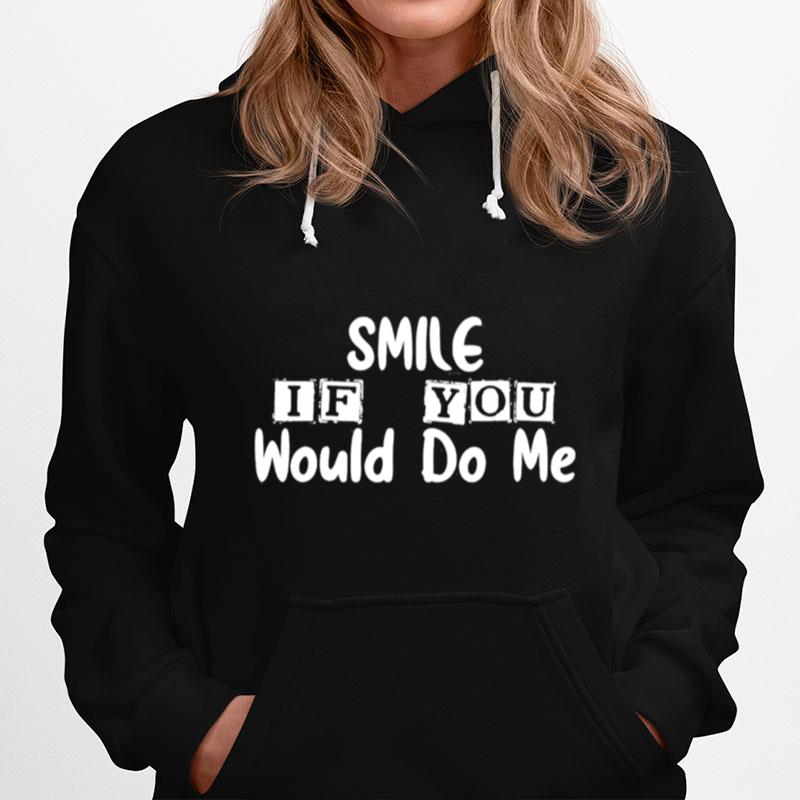 Smile If You Would Do Me For Mothers Day Classic Hoodie