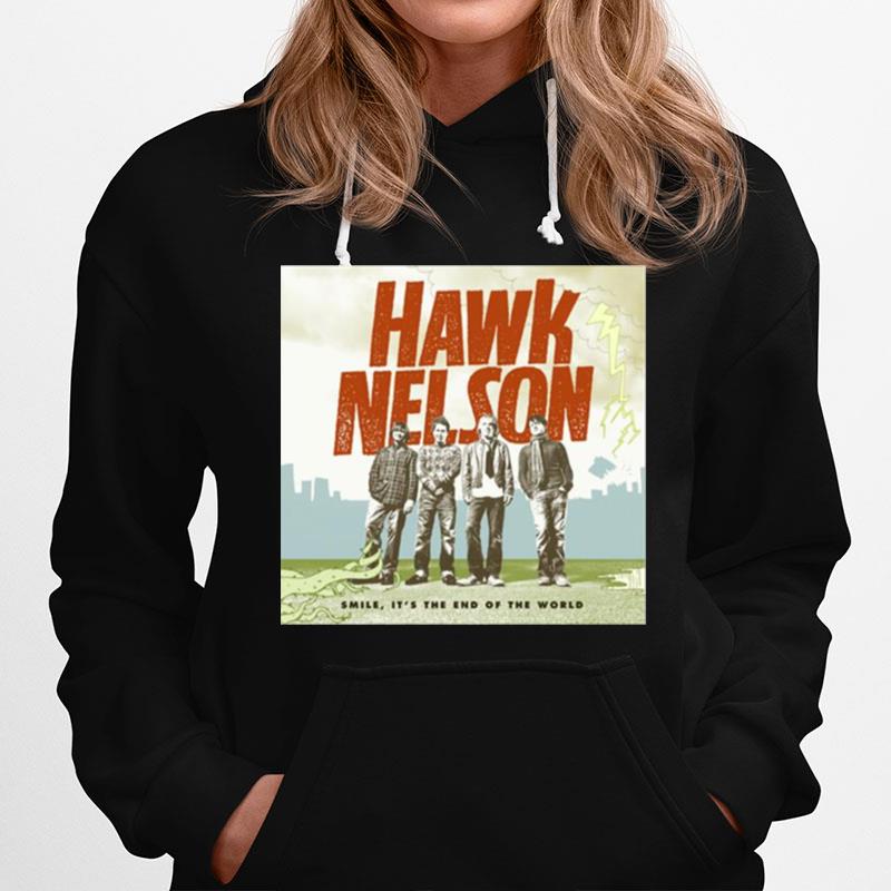 Smile Its The End Of The World By Hawk Nelson On Apple Mus Hoodie