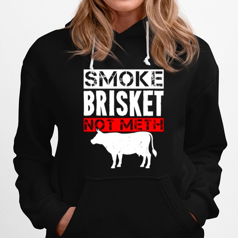 Smoke Brisket Not Meth Funny Bbq Smoker Barbecue Hoodie