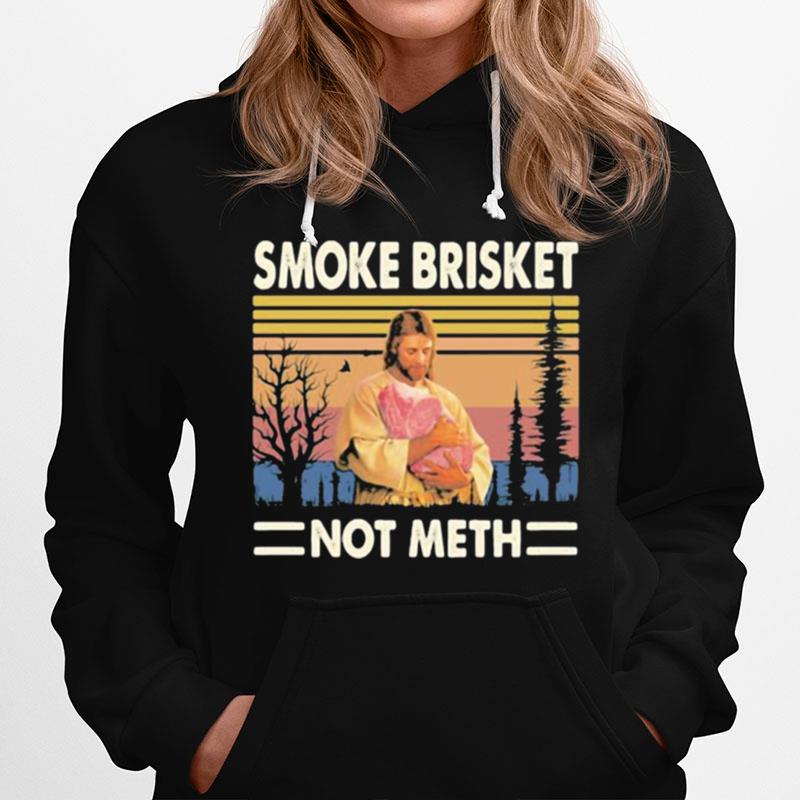 Smoke Brisket Not Meth Jesus Vintage Hoodie