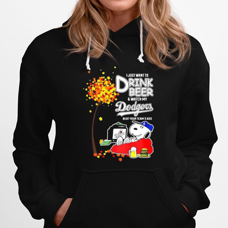 Snoopy I Just Want To Drink Beer And Watch My Los Angeles Dodgers Beat Your Teams Ass Hoodie