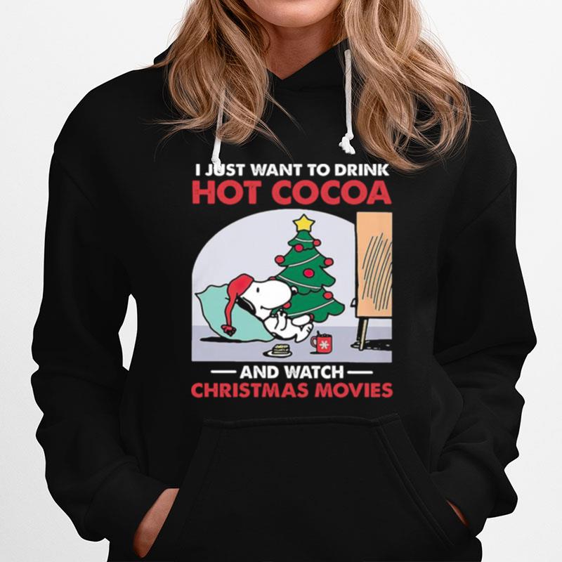 Snoopy I Just Want To Drink Hot Cocoa And Watch Christmas Movies Hoodie