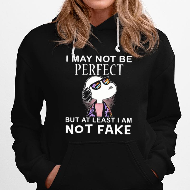 Snoopy I May Not Be Perfect But At Least I Am Not Fake Hoodie