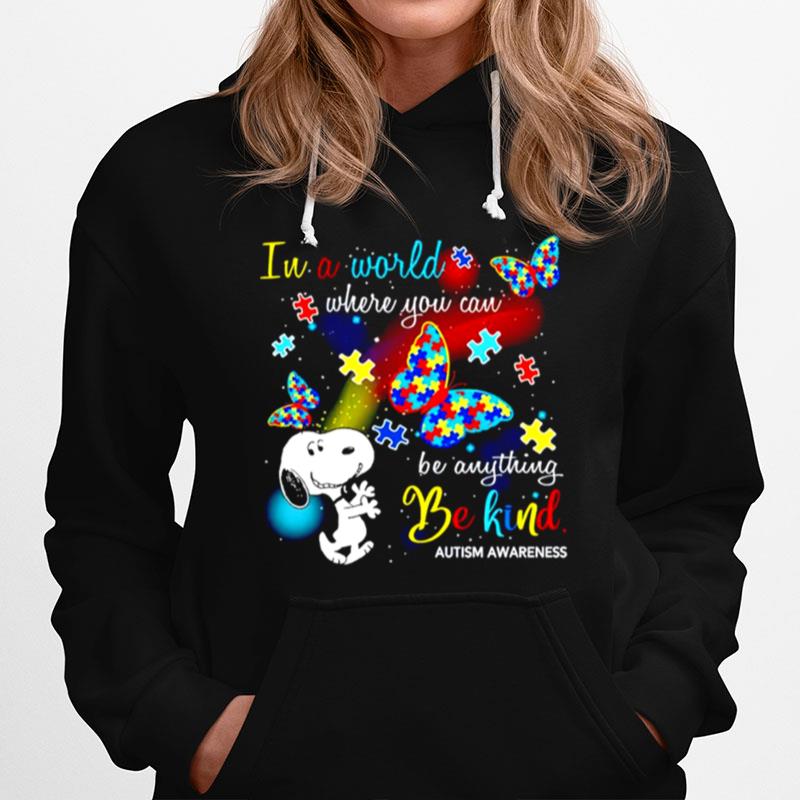 Snoopy In A World Where You Can Be Anything Be Kind Autism Awareness Hoodie