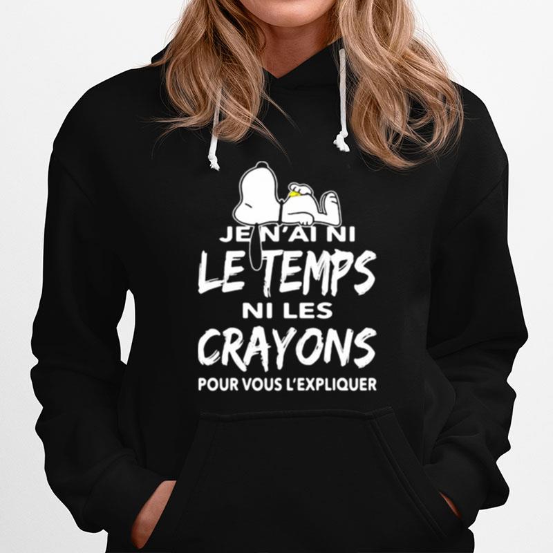 Snoopy Je Nai Ni Le Temps Ni Les Crayons Pour Vous Lexpliquer Hoodie