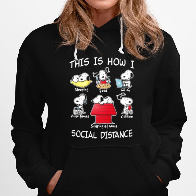 Snoopy This Is How I Social Distance Sleeping Food Waifu Video Games Coffee Staying At Home Hoodie