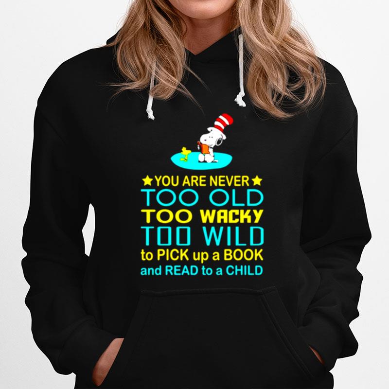 Snoopy You Are Never Too Old Too Wacky Too Wild To Pick Up A Book Hoodie