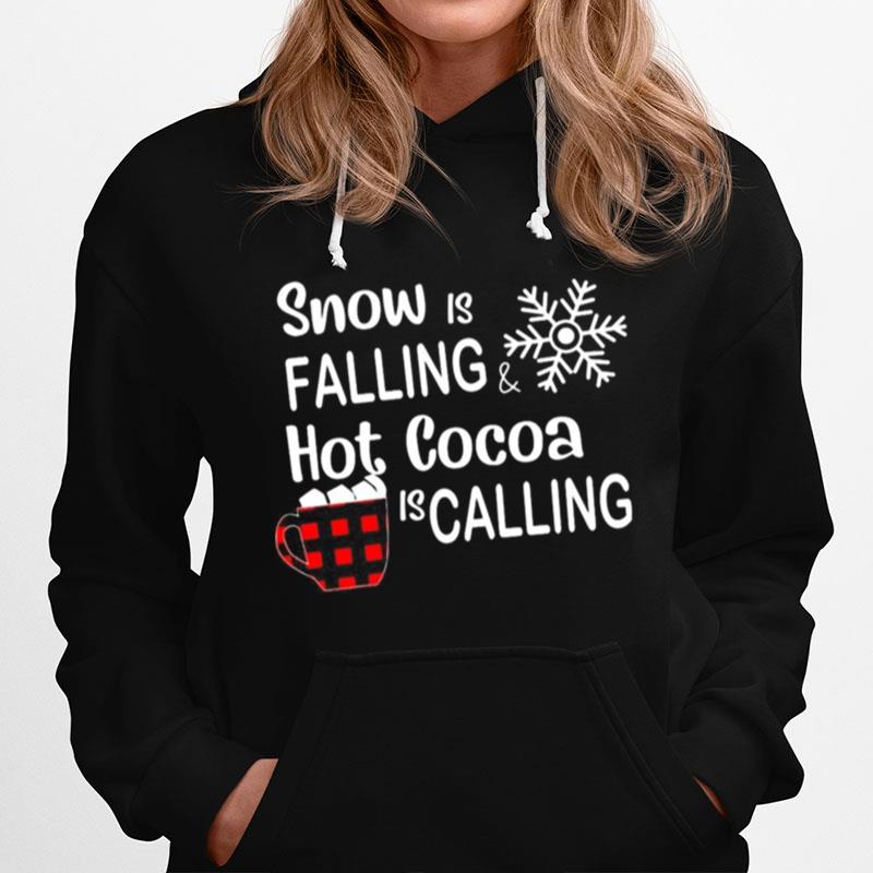 Snow Is Falling Hot Cocoa Is Calling Christmas Hoodie