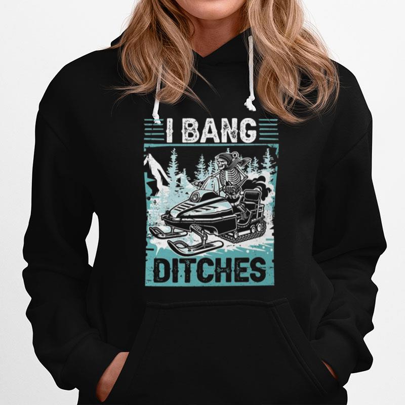 Snowmobile I Bang Ditches Snowmobiling Hoodie