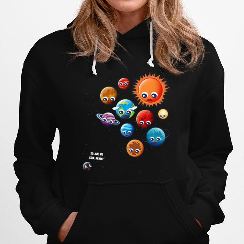 So Are We Cool Again Pluto Is A Planet Hoodie