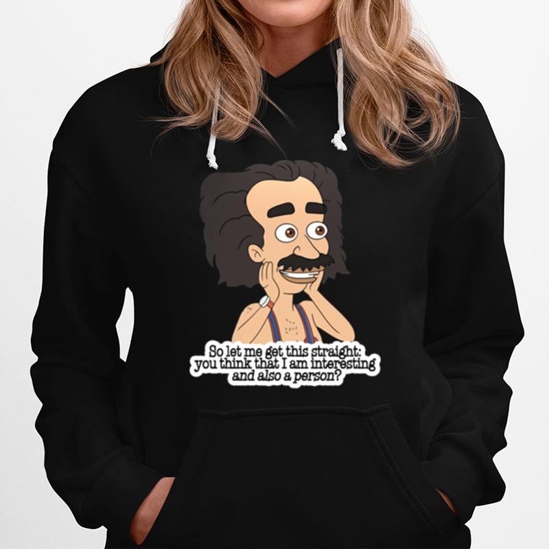 So Let Me Get This Straight You Think That I Am Intersting And Also A Person Coach Steve Hoodie