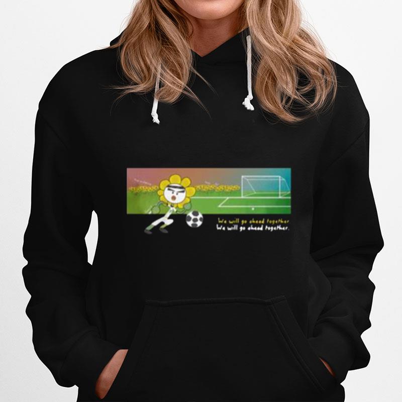 Soccer We Will Go Ahead Together Hoodie