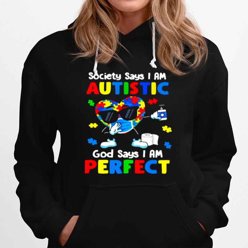 Society Says I Am Autistic God Says Im Perfect Hoodie