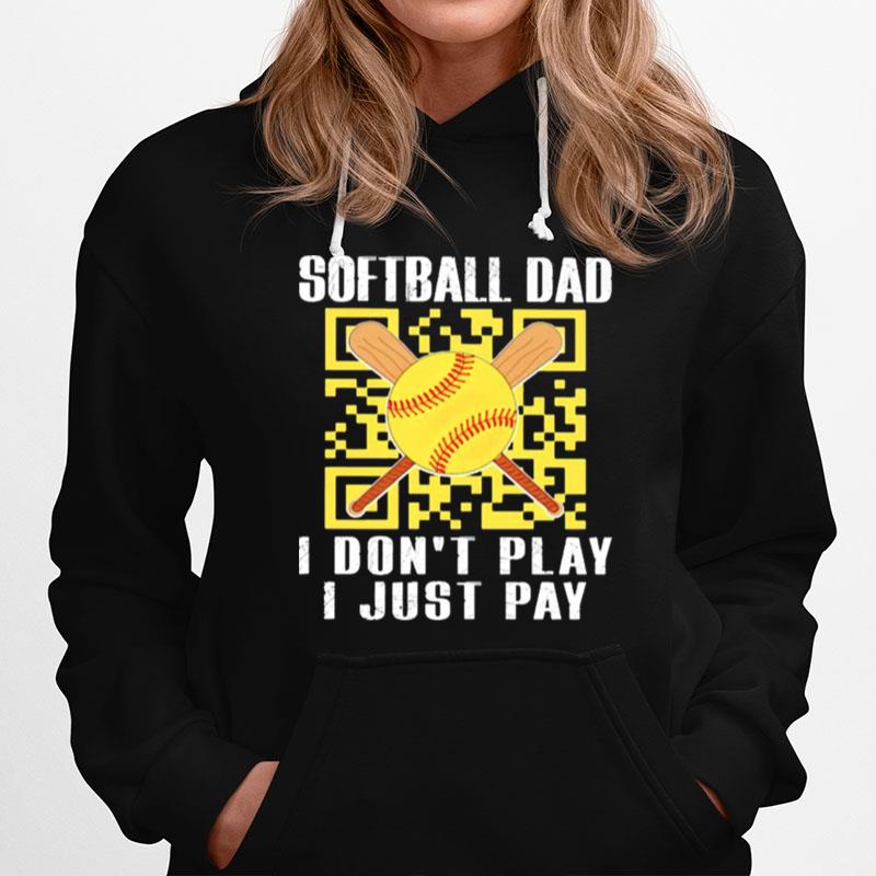 Softball Dad I Dont Play I Just Pay Hoodie