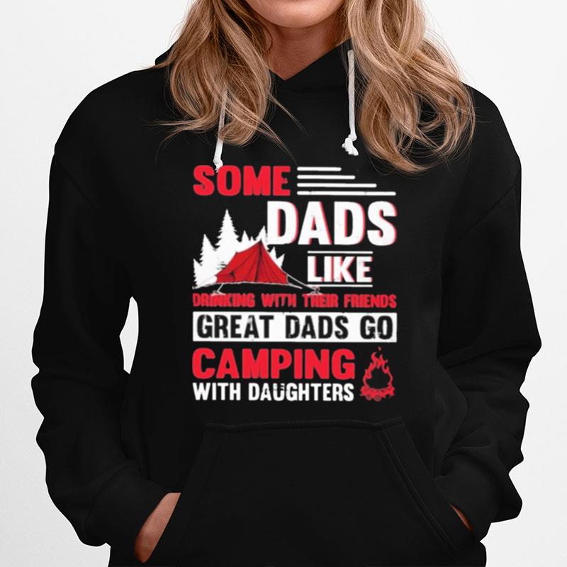 Some Dads Like Go Camping With Their Friends Great Dads Go Camping With Daughters Hoodie