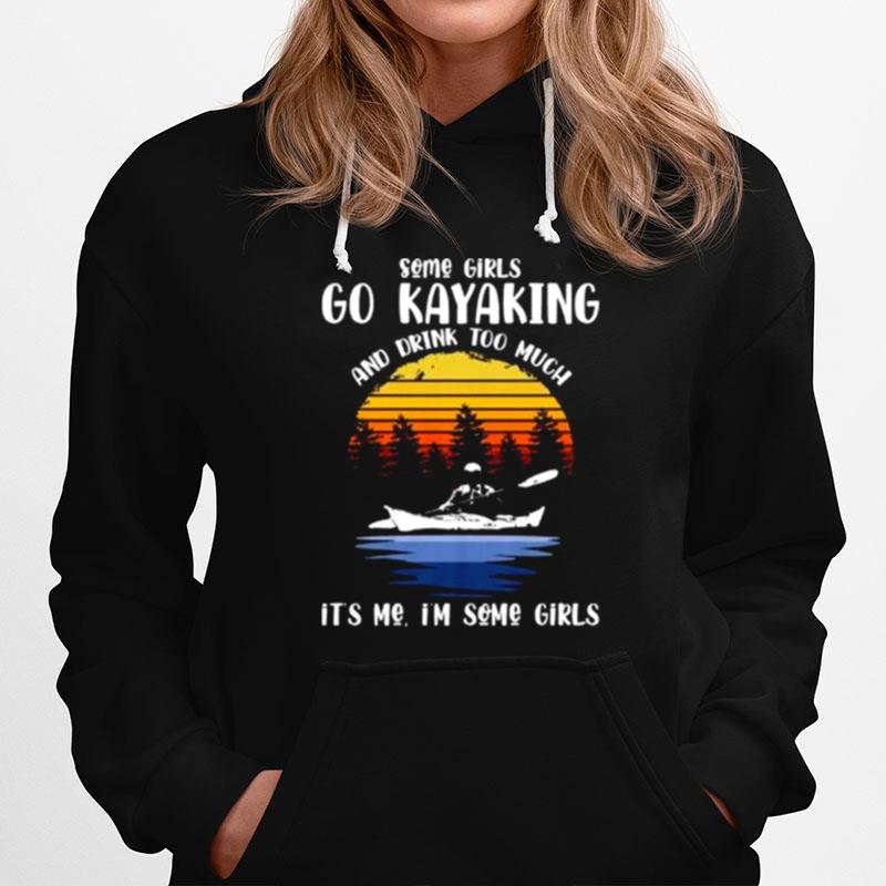 Some Girls Go Kayaking And Drink Too Much Funny Pun Kayak Short Sleeve Hoodie