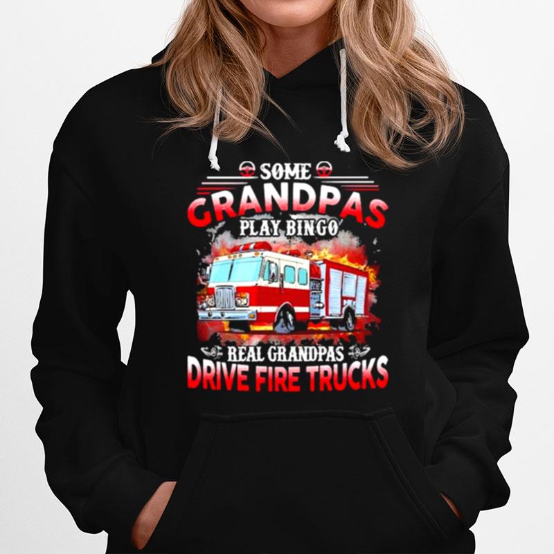 Some Grandpas Play Bingo Real Grandpas Drive Fire Trucks Hoodie