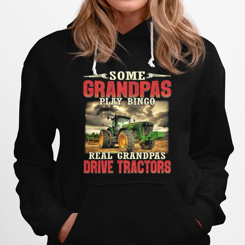 Some Grandpas Play Bingo Real Grandpas Drive Tractors Hoodie