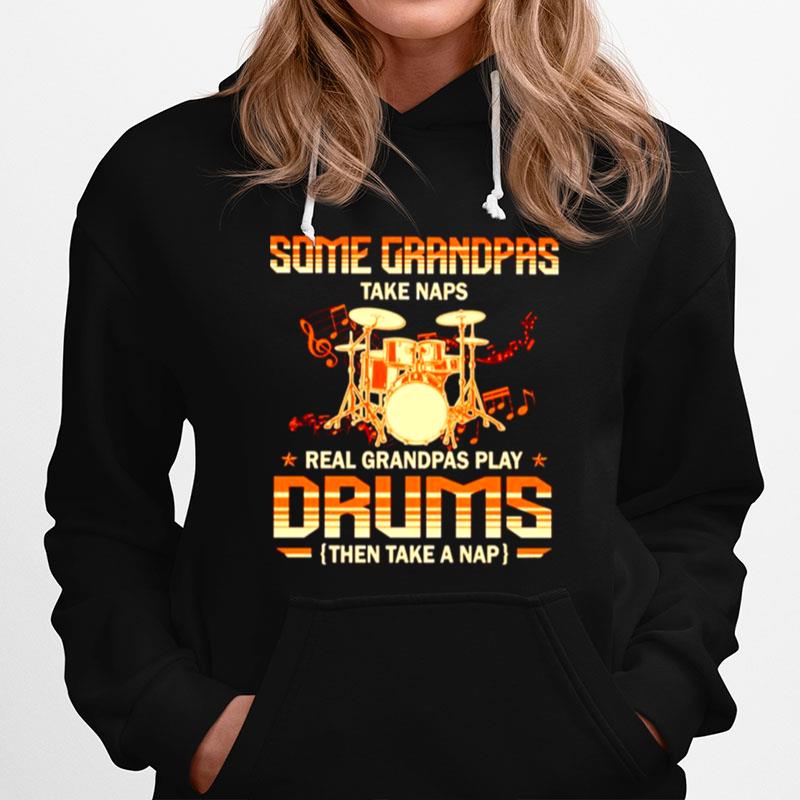 Some Grandpas Take Naps Real Grandpas Play Drums Hoodie