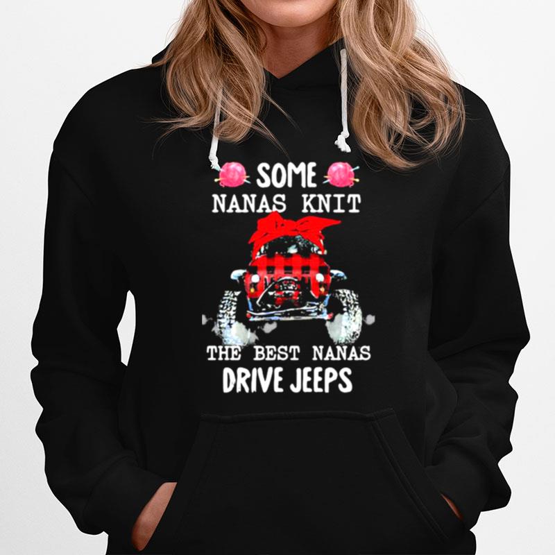 Some Nanas Knit The Best Nanas Drive Jeeps Hoodie