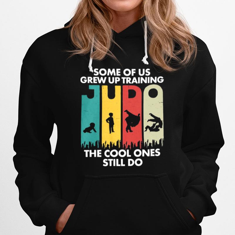 Some Of Us Grew Up Training Judo The Cool Ones Still Do Vintage Hoodie