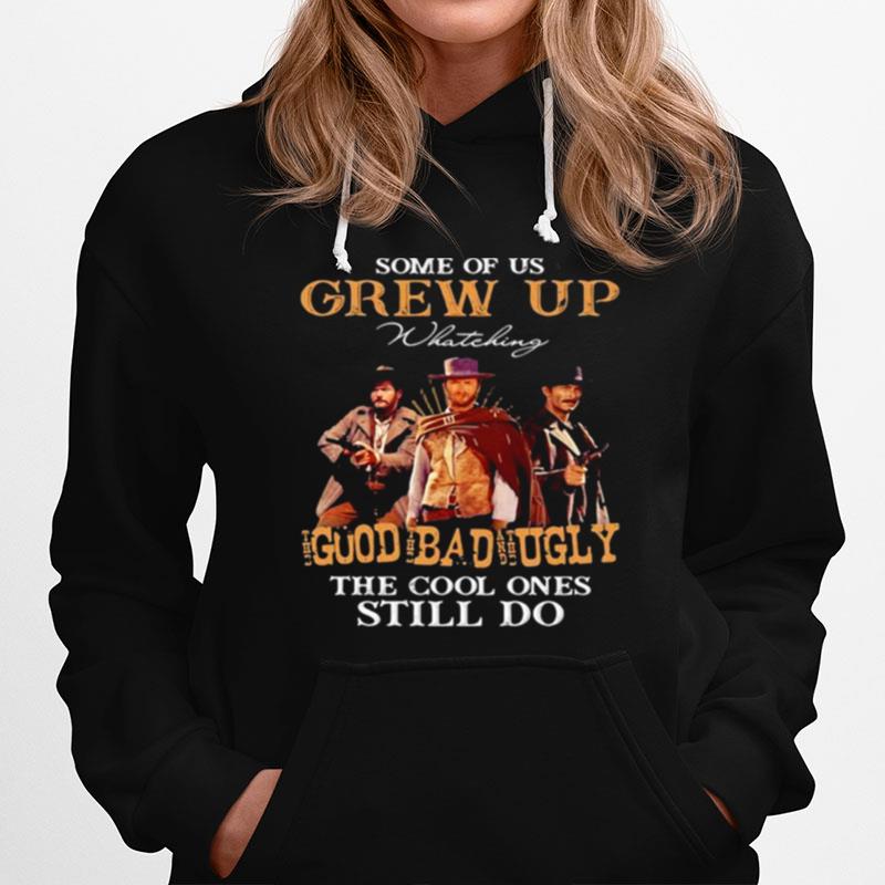 Some Of Us Grew Up Whateking Goud Bad Ugly The Cool Ones Still Do Hoodie