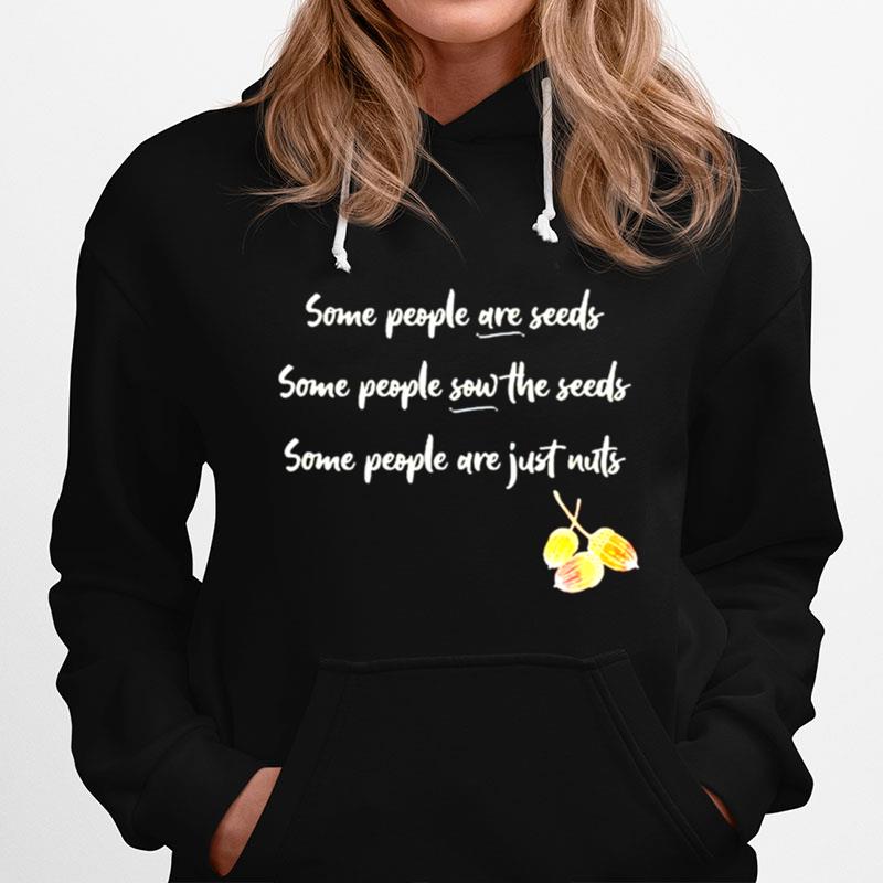 Some People Are Seeds Some People Sow The Seeds Hoodie