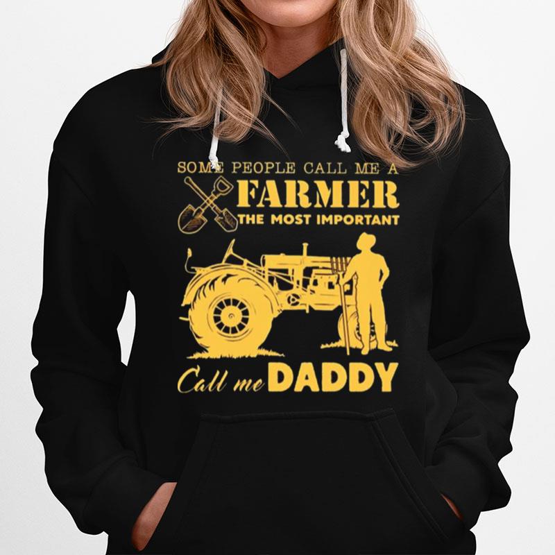 Some People Call Me A Farmer The Most Important Call Me Daddy Hoodie