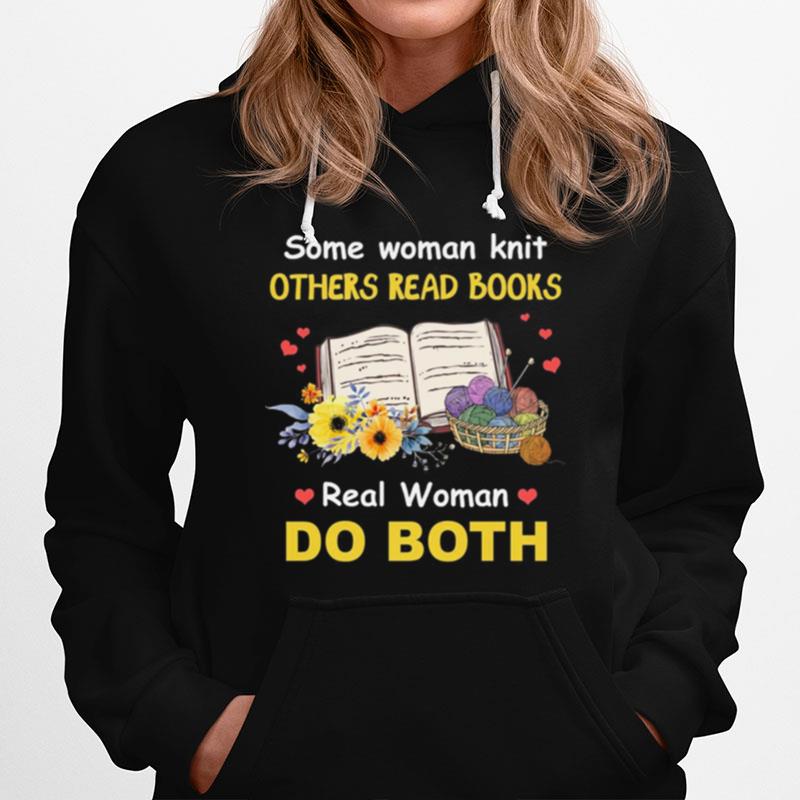 Some Woman Knit Others Read Books Real Woman Do Both Hoodie