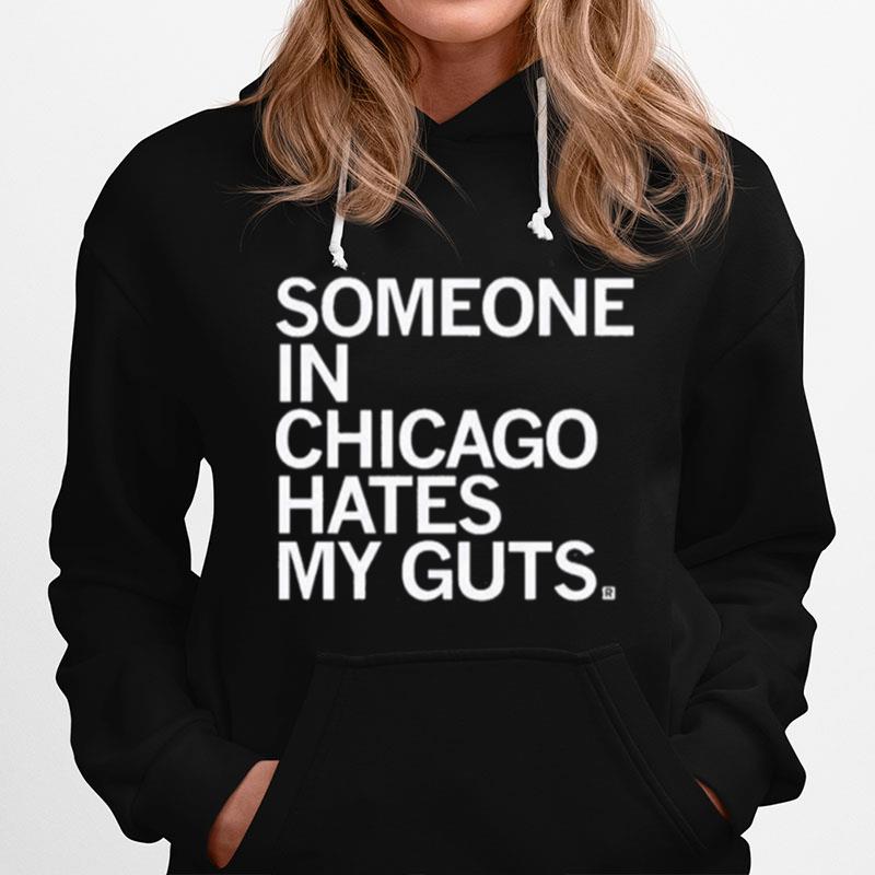 Someone Hates My Guts Chicago Hoodie