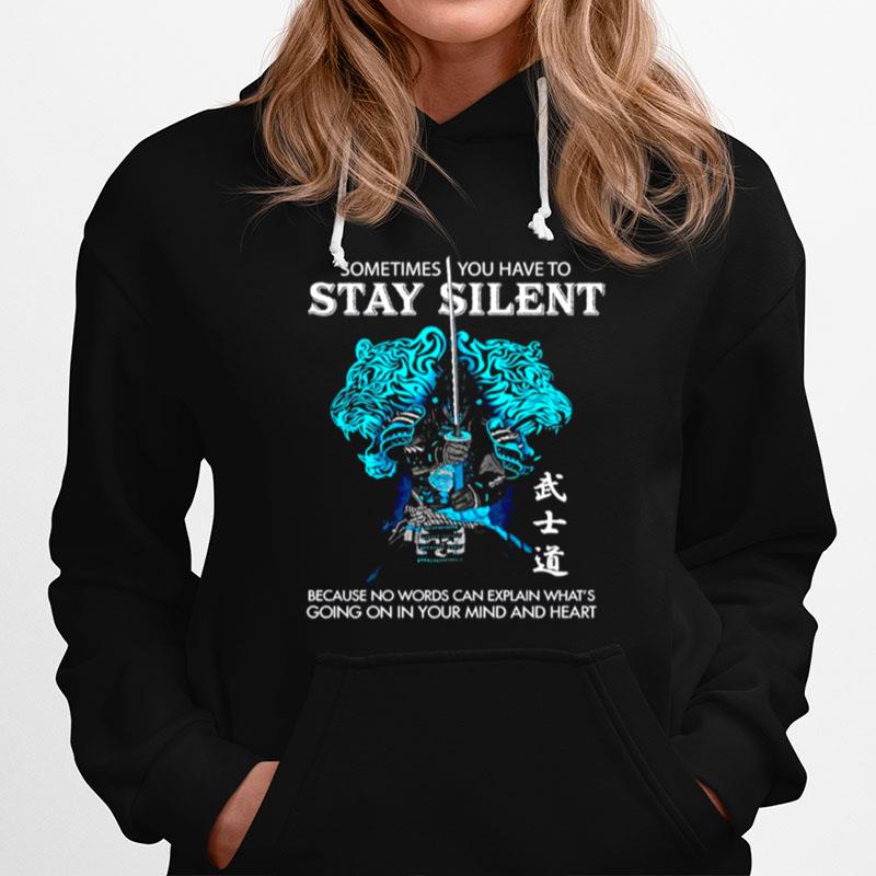 Sometimes You Have To Stay Silent Because No Words Can Explain Whats Hoodie