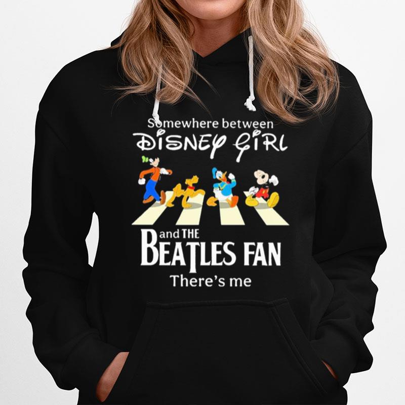 Somewhere Between Disney Girl Abbey Road And The Beatles Fan Theres Me Hoodie