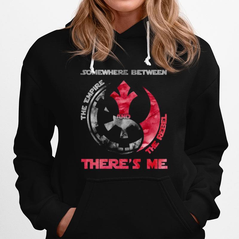 Somewhere Between The Empire And The Rebel There'S Me Hoodie