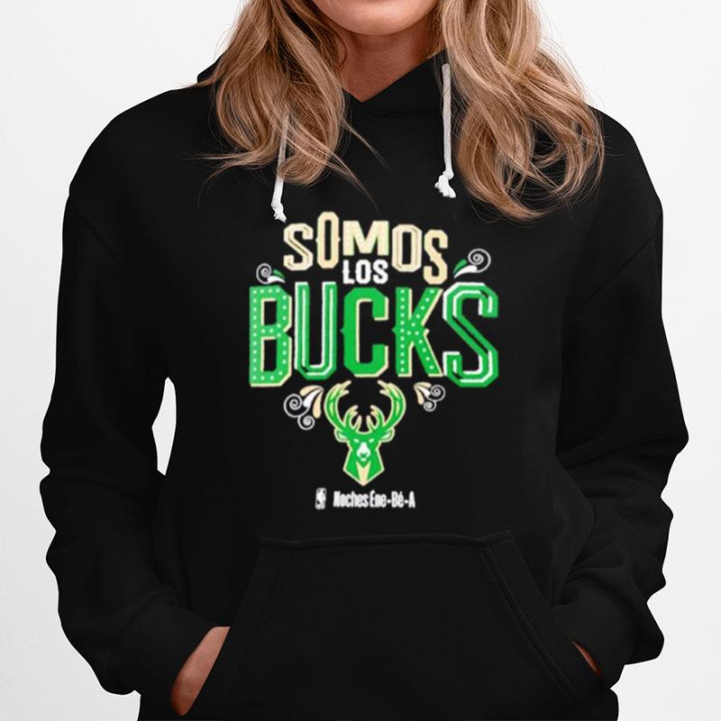 Somos Los Milwaukee Bucks Noches Ene Be A Hoodie