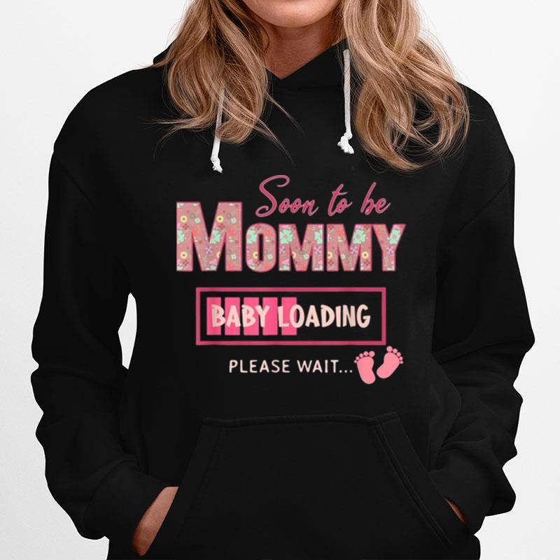 Soon To Be Mommy Baby Loading Please Wait Flower Hoodie