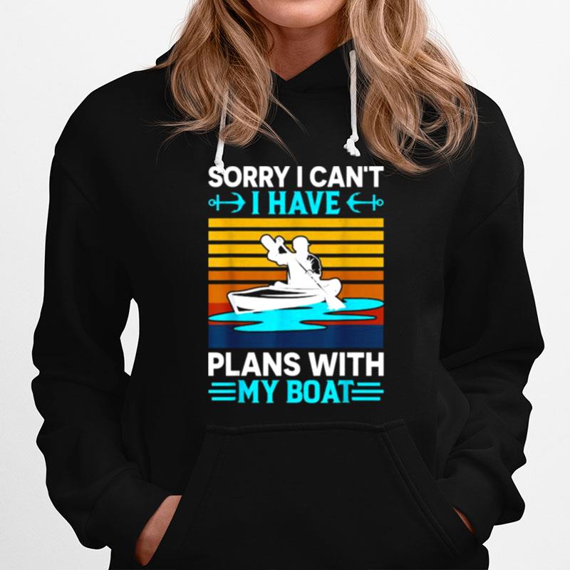 Sorry I Cant I Have Plans With My Boat Vintage Hoodie