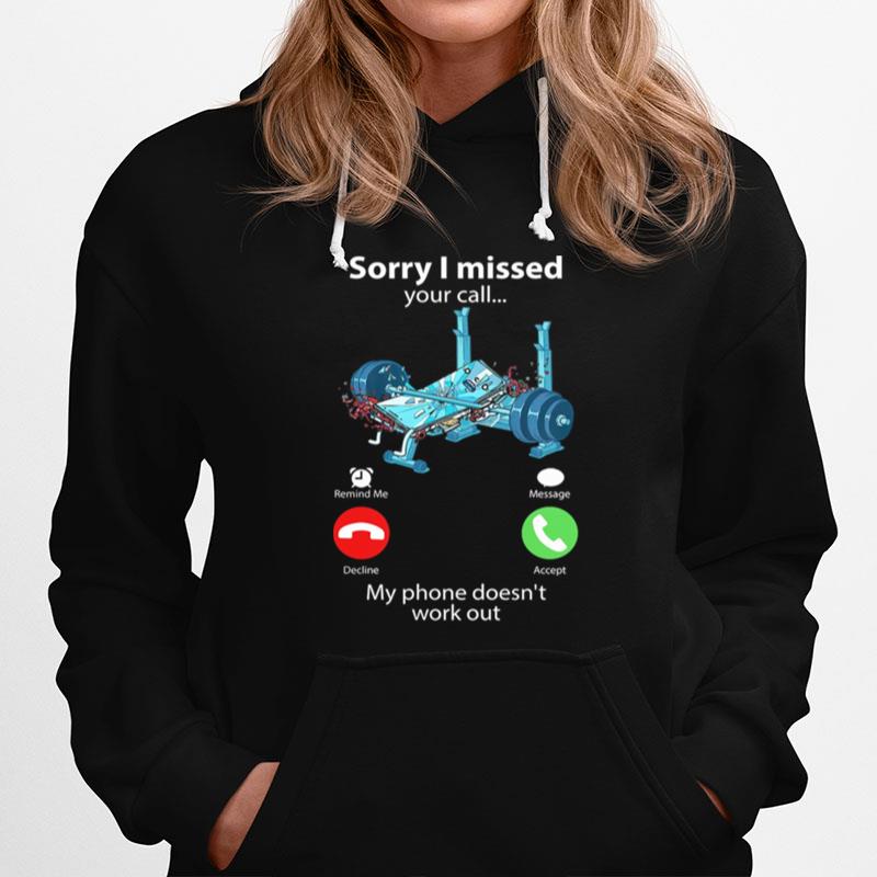 Sorry I Missed Your Call My Phone Doesnt Work Out Weight Lifting Hoodie