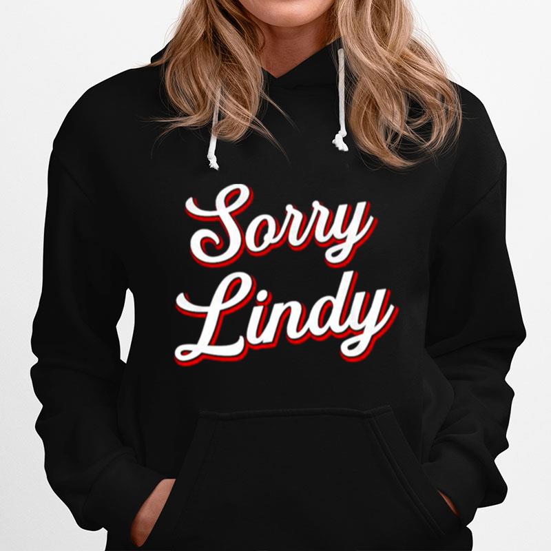 Sorry Lindy Tee Hoodie