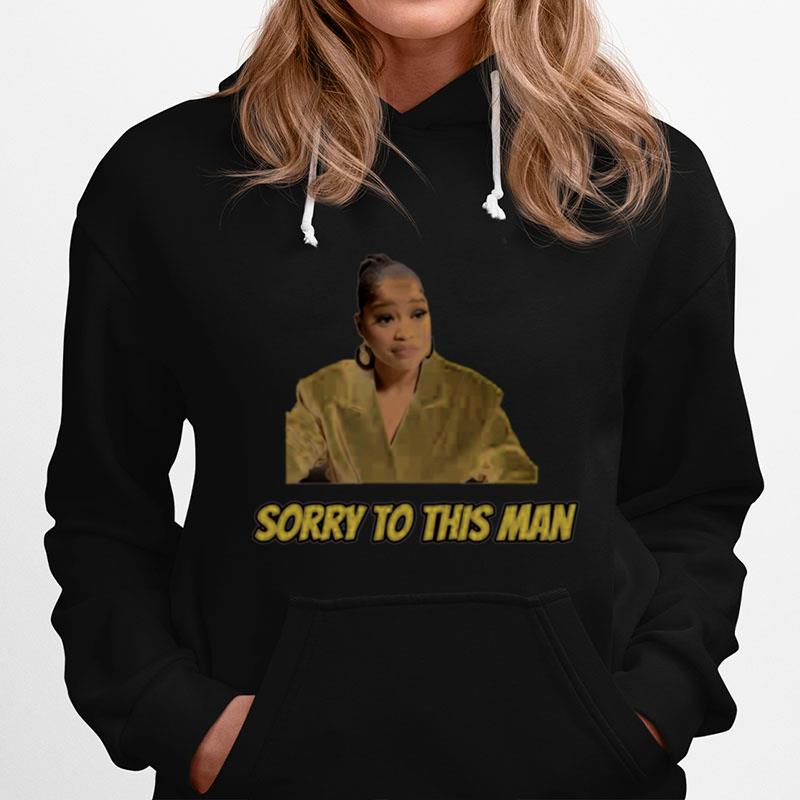 Sorry To This Man Keke Palmer Meme Hoodie