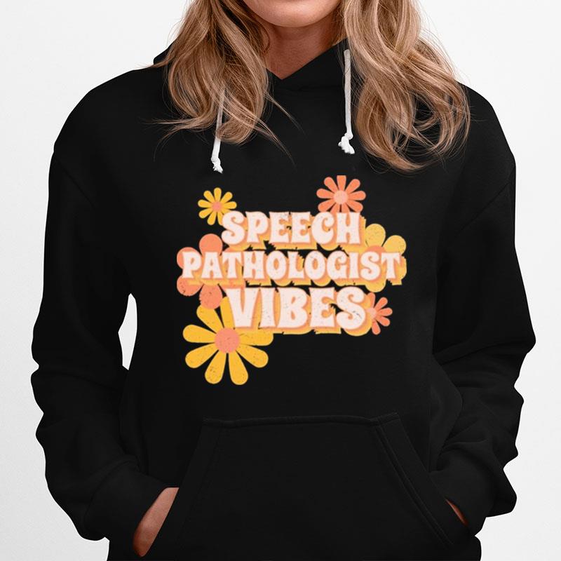 Speech Language Pathologist Vibes Flowers Hoodie