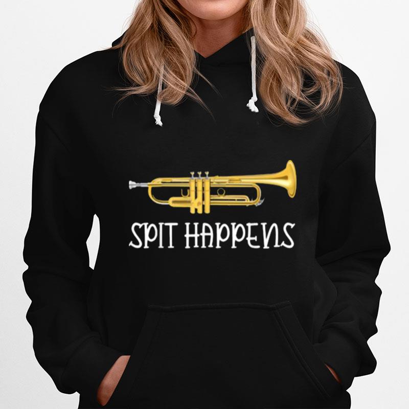 Spit Happens Trumpet Player Music Jazz Brass Edition Hoodie