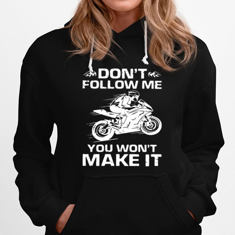 Sport Bike Dont Follow Me You Wont Make It Hoodie